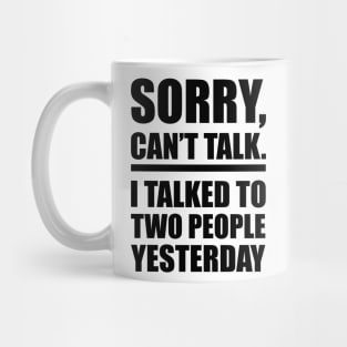 SORRY, CAN'T TALK Mug